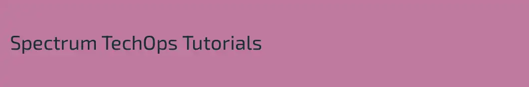 Spectrum TechOps Tutorials